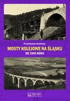 Mosty kolejowe na Śląsku do 1945 roku.