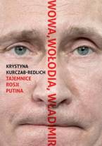 Wowa, Wołodia, Władimir. Tajemnice Rosji Putina.