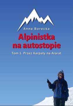 Alpinistka na autostopie. Tom 1. Przez Karpaty na Ararat AUTOGRAF