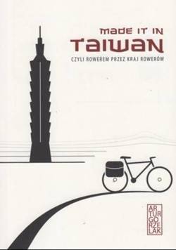 Made in Taiwan, czyli rowerem przez kraj rowerów. 