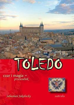 Toledo, czar i magia. Przewodnik turystyczny